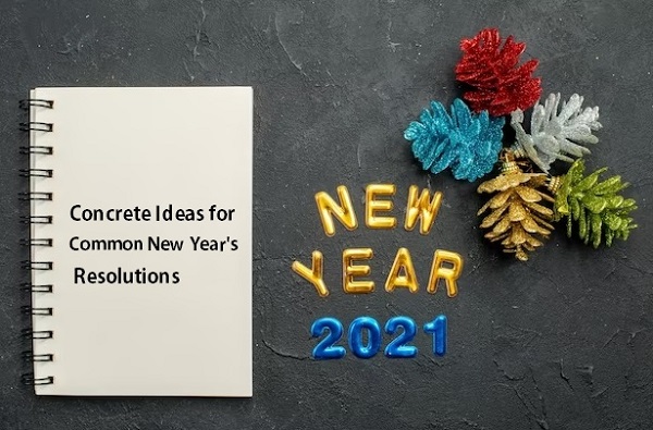 Concrete Ideas for Common New Year’s Resolutions