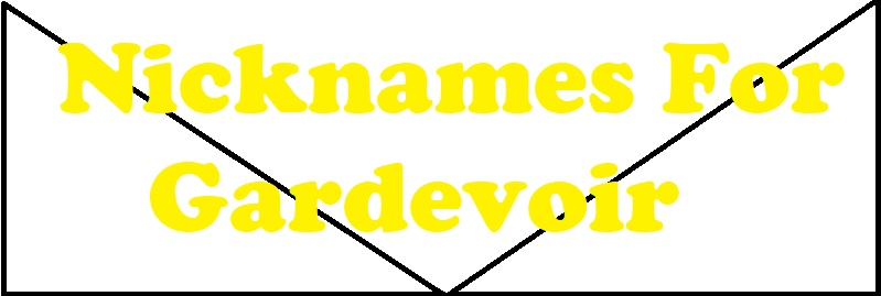 Nicknames For Gardevoir