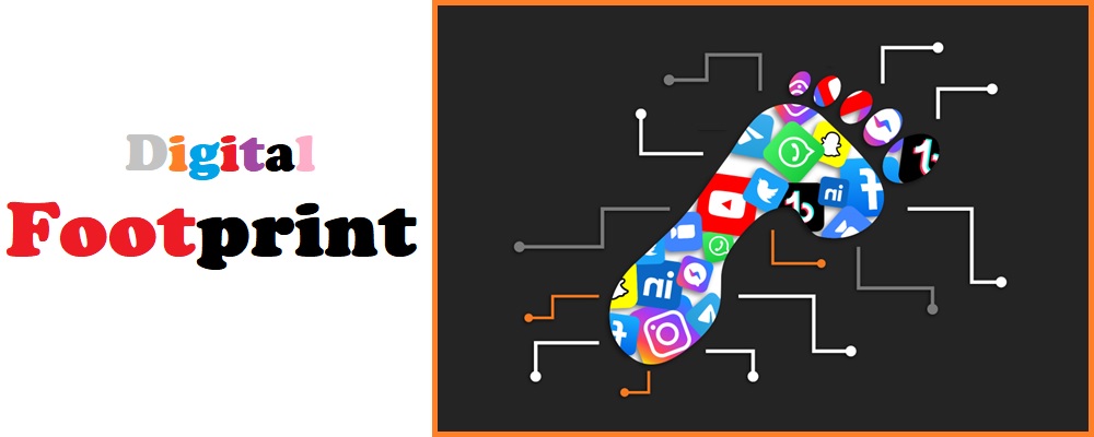 Importance of Managing Digital Footprint? What You Must Understand
