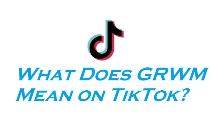 What Does GRWM Mean on TikTok