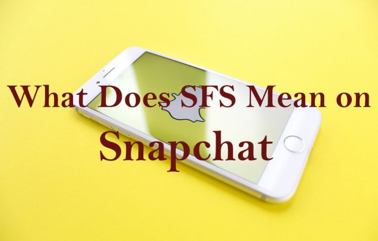 What Does SFS Mean on Snapchat