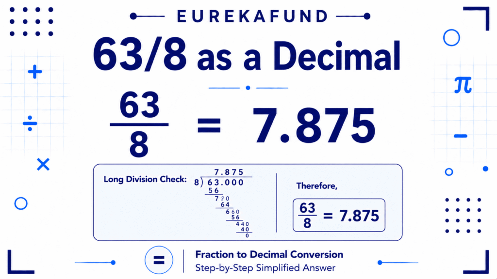 What is 63 8 as a Decimal